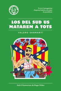 LOS DEL SUD US MATAREM A TOTS | 9788494469930 | SANMARTÍ, VALERO | Llibreria La Puça | Llibreria online d'Andorra - Comprar llibres en català online - Llibres Andorra i Pirineu