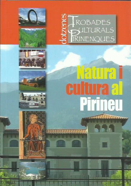 NATURA I CULTURA AL PIRINEU. DOTZENES TROBADES CULTURALS PIRINENQUES | 9789992061299 | Llibreria La Puça | Llibreria online d'Andorra - Comprar llibres en català online - Llibres Andorra i Pirineu