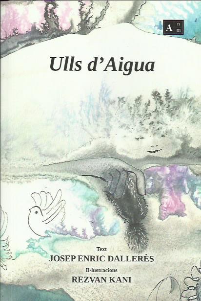 ULLS D'AIGUA. 2ª EDICIO | 9789992065112 | DALLERÈS, JOSEP ENRIC KANI, REZVAN (IL.) | Llibreria La Puça | Llibreria online d'Andorra - Comprar llibres en català online - Llibres Andorra i Pirineu