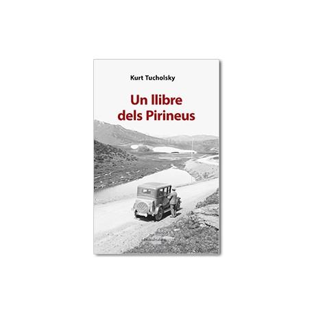 UN LLIBRE DELS PIRINEUS | 9788416260430 | TUCHOLSKY, KURT | Llibreria La Puça | Llibreria online d'Andorra - Comprar llibres en català online - Llibres Andorra i Pirineu