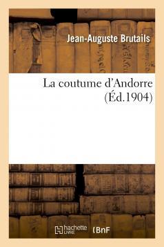 COUTUME D'ANDORRE (ED. 1904) | 9782013414999 | BRUTAILS, JEAN AUGUSTE | Llibreria La Puça | Llibreria online d'Andorra - Comprar llibres en català online - Llibres Andorra i Pirineu