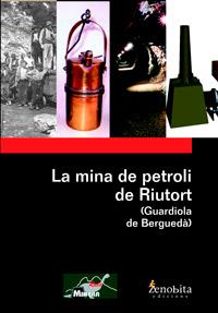 MINA DE PETROLI DE RIUTORT,LA.(GUARDIOLA DE BERGUEDA) | 9788492571062 | Llibreria La Puça | Llibreria online d'Andorra - Comprar llibres en català online - Llibres Andorra i Pirineu