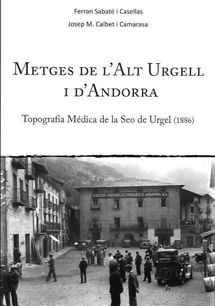METGES DE L'ALT URGELL I D'ANDORRA. TOPOGRAFIA MÉDICA DE LA SEO DE URGEL (1886) | 9788494673351 | SABATÉ I CASELLAS, FERRAN -  CALBET I CAMARASA, JOSEP Mª | Llibreria La Puça | Llibreria online d'Andorra - Comprar llibres en català online - Llibres Andorra i Pirineu