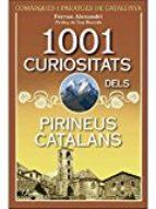 1001 CURIOSITATS DELS PIRINEUS CATALANS. COMARQUES I PARATGES DE CATALUNYA | 9788494509889 | ALEXANDRI, FERRAN | Llibreria La Puça | Llibreria online d'Andorra - Comprar llibres en català online - Llibres Andorra i Pirineu
