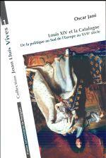 LOUIS XIV ET LA CATALOGNE | 9782354122522 | JANÉ, OSCAR | Llibreria La Puça | Llibreria online d'Andorra - Comprar llibres en català online - Llibres Andorra i Pirineu