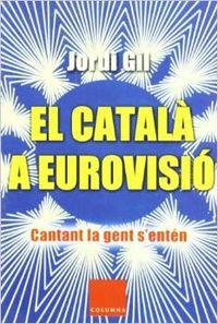 CATALA A EUROVISIO,EL.CANTANT LA GENT S'ENTEN | 9788466404501 | GIL,JORDI | Llibreria La Puça | Llibreria online d'Andorra - Comprar llibres en català online - Llibres Andorra i Pirineu