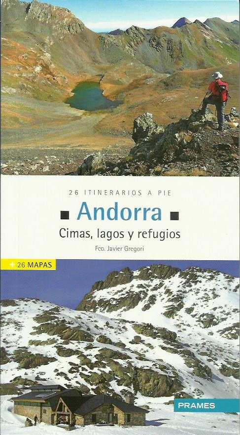 ANDORRA. CIMAS, LAGOS Y REFUGIOS. 26 ITINERARIOS A PIE. + 26 MAPAS | 9788483214374 | GREGORI, JAVIER | Llibreria La Puça | Llibreria online d'Andorra - Comprar llibres en català online - Llibres Andorra i Pirineu