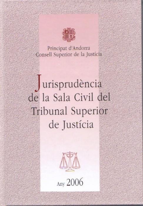 JURISPRUDENCIA SALA CIVIL DEL T.S.J.ANY 2006 | civil2006 | CONSELL SUPERIOR DE JUSTICIA | Llibreria La Puça | Llibreria online d'Andorra - Comprar llibres en català online - Llibres Andorra i Pirineu