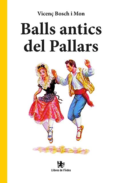 BALLS ANTICS DEL PALLARS | 9788479481506 | BOSCH, VICENÇ | Llibreria La Puça | Llibreria online d'Andorra - Comprar llibres en català online - Llibres Andorra i Pirineu