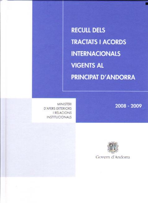 RECULL DELS TRACTATS I ACORDS INTERNACIONALS VIGENTS AL PRINCIPAT D'ANDORRA 2008-09 | 9789992005620 | Llibreria La Puça | Llibreria online d'Andorra - Comprar llibres en català online - Llibres Andorra i Pirineu