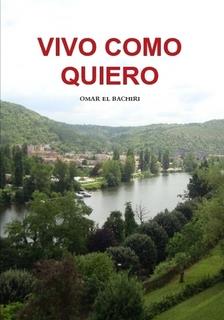 VIVO COMO QUIERO | 9789992030912 | EL BACHIRI, OMAR | Llibreria La Puça | Llibreria online d'Andorra - Comprar llibres en català online - Llibres Andorra i Pirineu