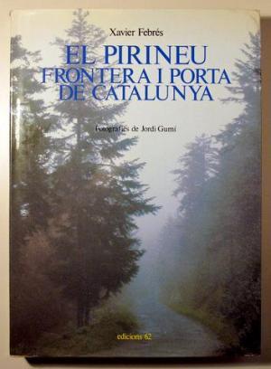 PIRINEU FRONTERA I PORTA DE CATALUNYA, EL | 9788429722284 | FEBRES, XAVIER | Llibreria La Puça | Llibreria online d'Andorra - Comprar llibres en català online - Llibres Andorra i Pirineu