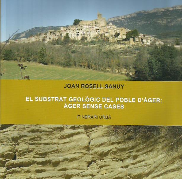SUBSTRAT GEOLOGIC DEL POBLE D'ÀGER: AGER SENSE CASES. ITINERARI URBA | 9788494789908 | ROSSELL SANUY, JOAN | Llibreria La Puça | Llibreria online d'Andorra - Comprar llibres en català online - Llibres Andorra i Pirineu