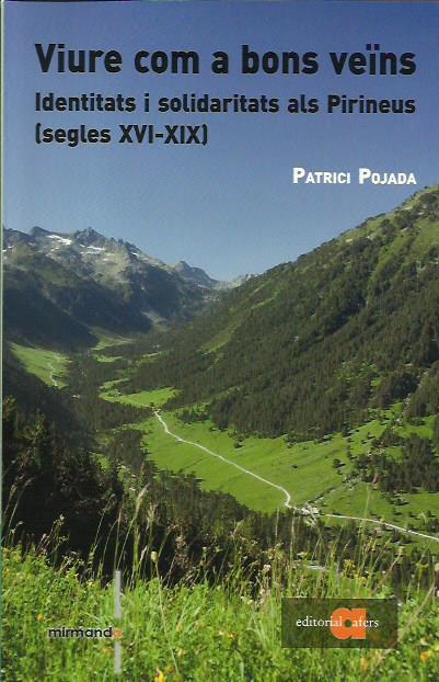 VIURE COM A BONS VEÏNS. IDENTITATS I SOLIDARITATS ALS PIRINEUS (SEGLES XVI-XIX) | 9788416260362 | POJADA, PATRICI | Llibreria La Puça | Llibreria online d'Andorra - Comprar llibres en català online - Llibres Andorra i Pirineu