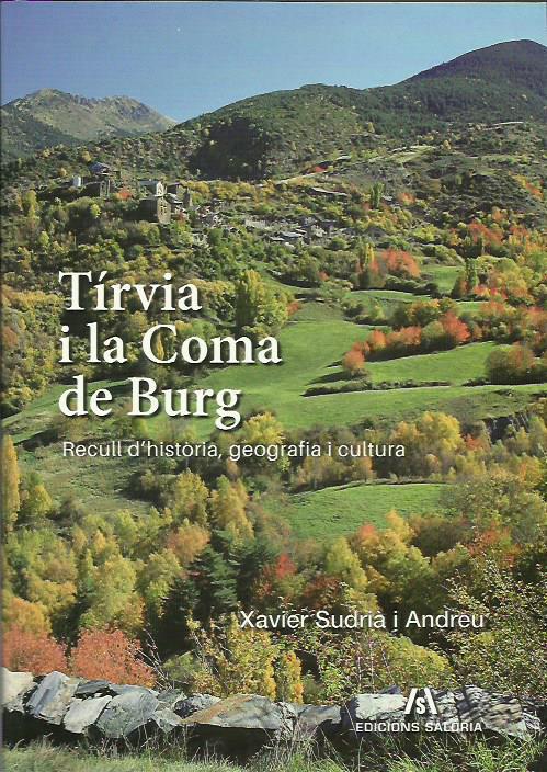 TÍRVIA I LA COMA DE BURG. RECULL D'HISTÒRIA, GEOGRAFIA I CULTURA | 9788494576300 | SUDRIÀ I ANDREU, XAVIER | Llibreria La Puça | Llibreria online d'Andorra - Comprar llibres en català online - Llibres Andorra i Pirineu