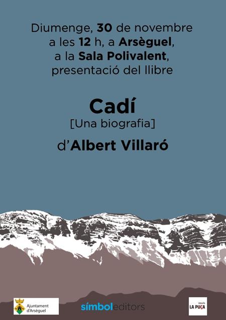 L'ALBERT VILLARÓ presentarà el seu llibre  CADÍ. (UNA BIOGRAFIA) | Llibreria La Puça | Llibreria online d'Arsèguel - Comprar llibres en català online - Llibres Andorra i Pirineu