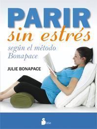PARIR SIN ESTRÉS SEGÚN EL MÉTODO BONAPACE | 9788416233151 | BONAPACE, JULIE | Llibreria La Puça | Llibreria online d'Arsèguel - Comprar llibres en català online - Llibres Andorra i Pirineu