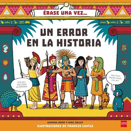 ÉRASE UNA VEZ...UN ERROR EN LA HISTORIA | 9788467594218 | JOLLY, MIKE | Llibreria La Puça | Llibreria online d'Arsèguel - Comprar llibres en català online - Llibres Andorra i Pirineu