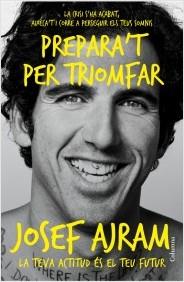 PREPARA'T PER TRIOMFAR. LA CRISI S'HA ACABAT, AIXECA'T I CORRE A PERSEGUIR ELS TEUS SOMNIS | 9788466418454 | AJRAM, JOSEF | Llibreria La Puça | Llibreria online d'Arsèguel - Comprar llibres en català online - Llibres Andorra i Pirineu