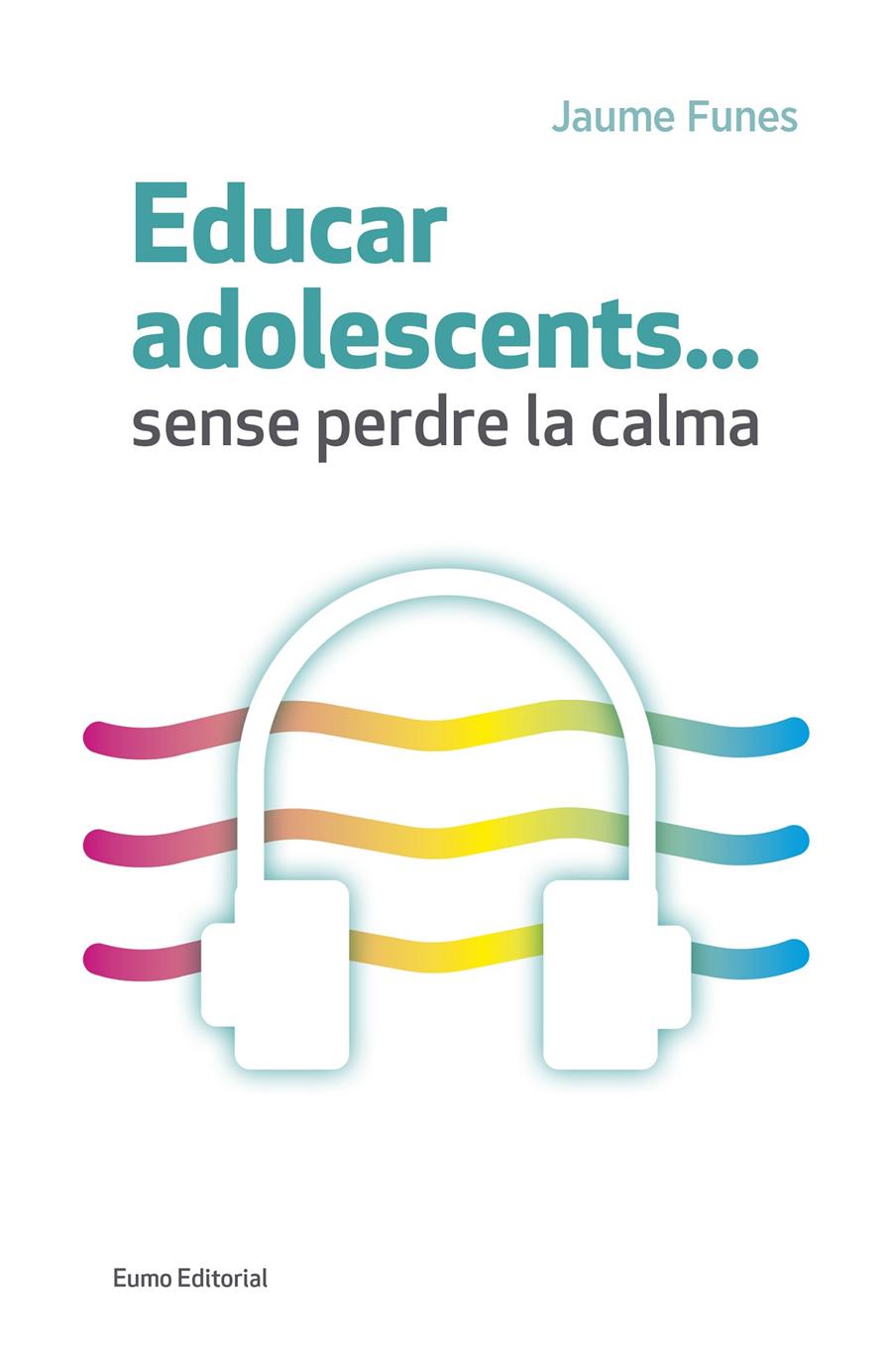 EDUCAR ADOLESCENTS...SENSE PERDRE LA CALMA | 9788497665773 | FUNES ARTIAGA, JAUME | Llibreria La Puça | Llibreria online d'Arsèguel - Comprar llibres en català online - Llibres Andorra i Pirineu