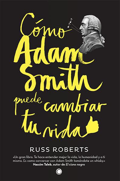 CÓMO ADAM SMITH PUEDE CAMBIAR TU VIDA | 9788494107689 | ROBERTS, RUSS | Llibreria La Puça | Llibreria online d'Arsèguel - Comprar llibres en català online - Llibres Andorra i Pirineu