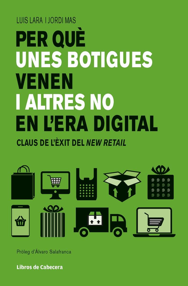 PER QUÈ UNES BOTIGUES VENEN I ALTRES NO EN L'ERA DIGITAL | 9788494904141 | LARA ARIAS, LUIS MAS VELASCO, JORGE | Llibreria La Puça | Llibreria online d'Arsèguel - Comprar llibres en català online - Llibres Andorra i Pirineu