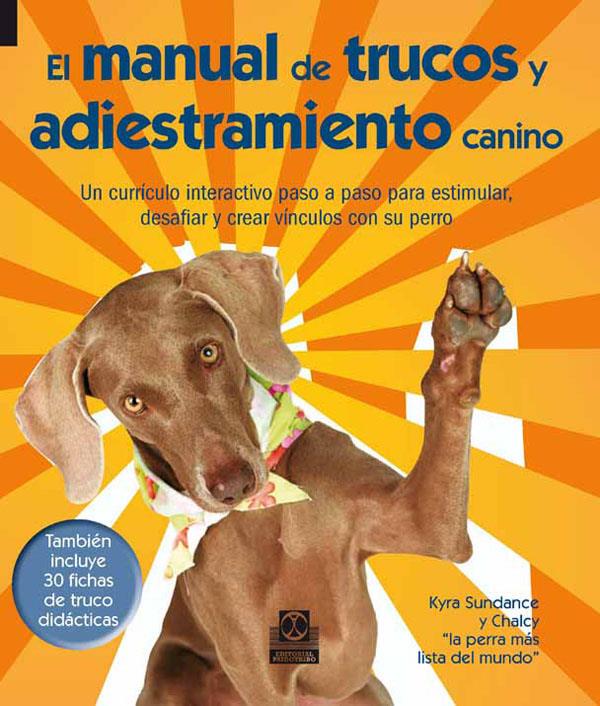 MANUAL DE TRUCOS Y ADIESTRAMIENTO CANINO | 9788499101781 | SUNDANCE, KYRA | Llibreria La Puça | Llibreria online d'Arsèguel - Comprar llibres en català online - Llibres Andorra i Pirineu