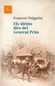 ÚLTIMS DIES DEL GENERAL PRIM, ELS | 9788475884622 | PUIGPELAT, FRANCESC | Llibreria La Puça | Llibreria online d'Arsèguel - Comprar llibres en català online - Llibres Andorra i Pirineu