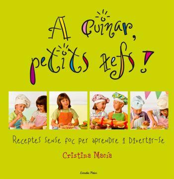 A CUINAR,PETITS XEFS! | 9788492671748 | MACIA,CRISTINA | Llibreria La Puça | Llibreria online d'Arsèguel - Comprar llibres en català online - Llibres Andorra i Pirineu