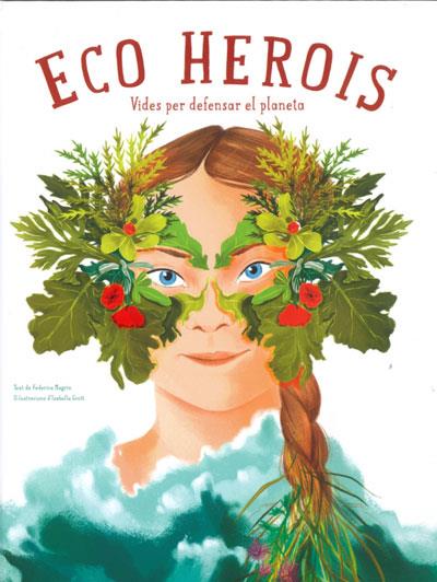 ECO HEROIS (VVKIDS) | 9788468272559 | MAGRIN, FEDERICA / GROTT, ISABELLA | Llibreria La Puça | Llibreria online d'Arsèguel - Comprar llibres en català online - Llibres Andorra i Pirineu