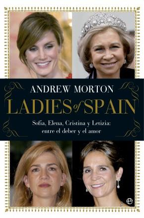LADIES OF SPAIN.SOFÍA, ELENA, CRISTINA Y LETIZIA: ENTRE EL DEBER Y EL AMOR | 9788499706405 | MORTON, ANDREW | Llibreria La Puça | Llibreria online d'Arsèguel - Comprar llibres en català online - Llibres Andorra i Pirineu