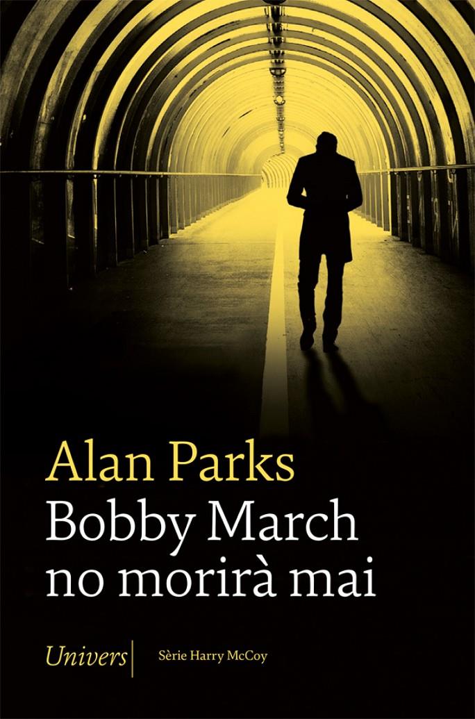 (CAT).88.BOBBY MARCH NO MORIRA MAI.(UNIVERS) | 9788418375705 | PARKS, ALAN | Llibreria La Puça | Llibreria online d'Arsèguel - Comprar llibres en català online - Llibres Andorra i Pirineu