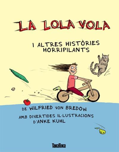LOLA VOLA I ALTRES HISTÒRIES HORRIPILANTS, LA | 9788492696932 | VON BREDOW, WILFRIED | Llibreria La Puça | Llibreria online d'Arsèguel - Comprar llibres en català online - Llibres Andorra i Pirineu