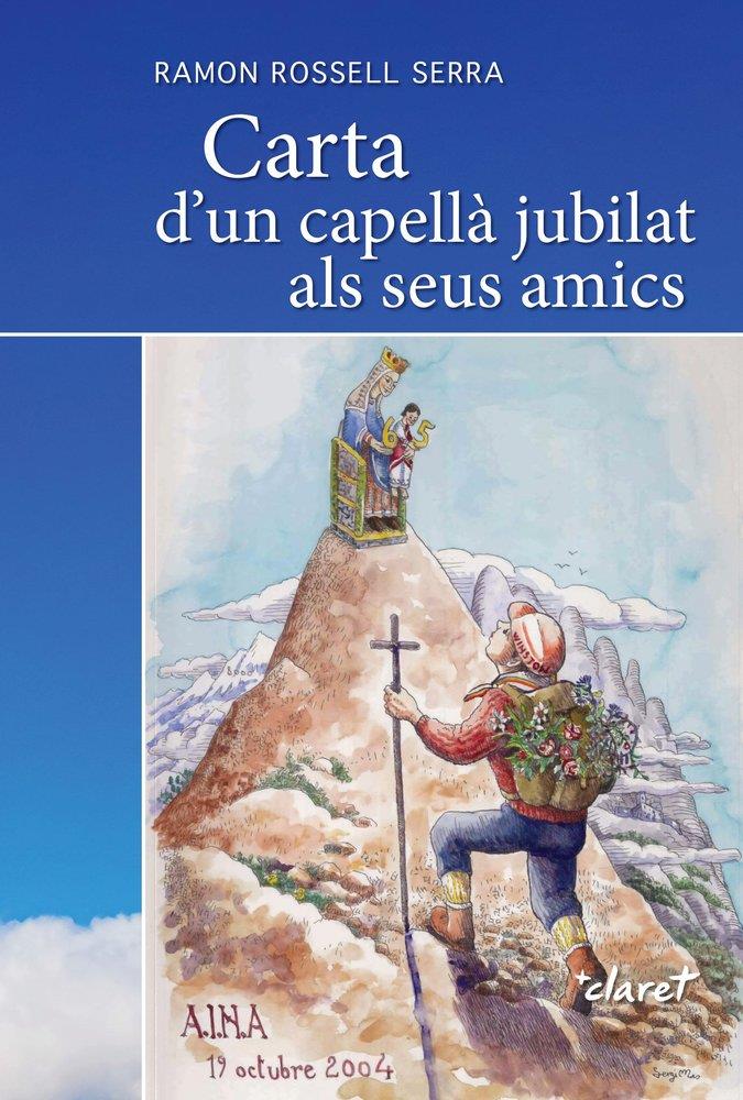 CARTA D'UN CAPELLÀ JUBILAT ALS SEUS AMICS | 9788491365877 | ROSSEL SERRA, RAMON | Llibreria La Puça | Llibreria online d'Arsèguel - Comprar llibres en català online - Llibres Andorra i Pirineu
