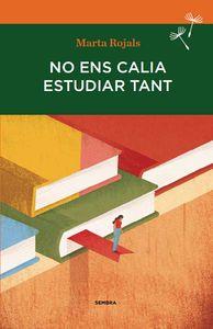 NO ENS CALIA ESTUDIAR TANT | 9788494235092 | ROJALS, MARTA | Llibreria La Puça | Llibreria online d'Arsèguel - Comprar llibres en català online - Llibres Andorra i Pirineu