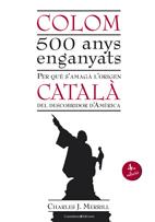 COLOM.500 ANYS ENGANYATS.PER QUE S'AMAGA L'ORIGEN CATALA DEL | 9788497915670 | MERRILL,CHARLES J. | Llibreria La Puça | Llibreria online d'Arsèguel - Comprar llibres en català online - Llibres Andorra i Pirineu