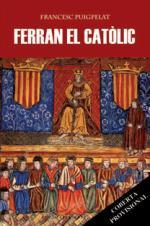 FERRAN EL CATÒLIC. UN REI CONTROVERTIT | 9788416166473 | PUIGPELAT, FRANCESC | Llibreria La Puça | Llibreria online d'Arsèguel - Comprar llibres en català online - Llibres Andorra i Pirineu