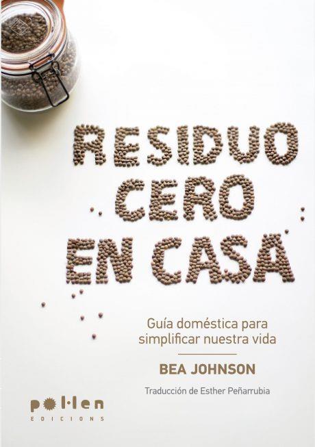 RESIDUO CERO EN CASA. GUÍA DOMÉSTICA PARA SIMPLIFICAR NUESTRA VIDA | 9788416828180 | JOHNSON, BEA | Llibreria La Puça | Llibreria online d'Arsèguel - Comprar llibres en català online - Llibres Andorra i Pirineu