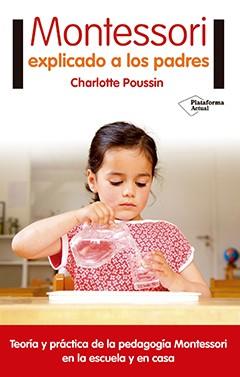 MONTESSORI EXPLICADO A LOS PADRES | 9788416820696 | POUSSIN, C. | Llibreria La Puça | Llibreria online d'Arsèguel - Comprar llibres en català online - Llibres Andorra i Pirineu