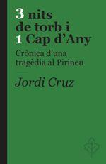 3 NITS DE TORB I 1 CAP D'ANY. CRÓNICA D'UNA TRAGÈDIA AL PIRINEU | 9788415315575 | CRUZ, JORDI | Llibreria La Puça | Llibreria online d'Arsèguel - Comprar llibres en català online - Llibres Andorra i Pirineu