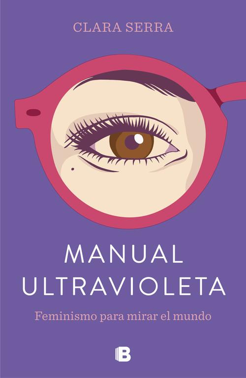 MANUAL ULTRAVIOLETA. FEMINISMO PARA MIRAR EL MUNDO | 9788466665278 | SERRA, CLARA | Llibreria La Puça | Llibreria online d'Arsèguel - Comprar llibres en català online - Llibres Andorra i Pirineu