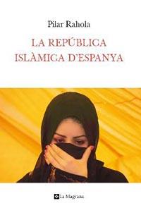 REPUBLICA ISLAMICA D'ESPANYA,LA | 9788482649283 | RAHOLA,PILAR | Llibreria La Puça | Llibreria online d'Arsèguel - Comprar llibres en català online - Llibres Andorra i Pirineu