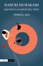 ESCOLTA LA CANÇÓ DEL VENT I PINBALL, 1973 | 9788416367238 | MURAKAMI, HARUKI | Llibreria La Puça | Llibreria online d'Arsèguel - Comprar llibres en català online - Llibres Andorra i Pirineu