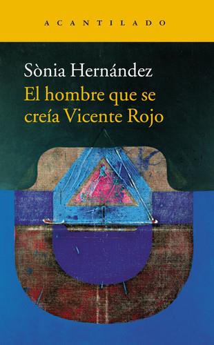 HOMBRE QUE SE CREÍA VICENTE ROJO, EL | 9788416748396 | HERNÁNDEZ, SONIA | Llibreria La Puça | Llibreria online d'Arsèguel - Comprar llibres en català online - Llibres Andorra i Pirineu
