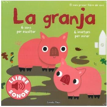 GRANJA,LA.6 SONS PER ESCOLTAR.6 IMATGES PER MIRAR | 9788499321134 | MARION BILLET | Llibreria La Puça | Llibreria online d'Arsèguel - Comprar llibres en català online - Llibres Andorra i Pirineu