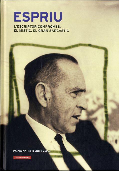 ESPRIU. EL POETA COMPROMÈS, EL MÍSTIC, EL GRAN SARCÀSTIC | 9788415863717 | GUILLAMON, JULIA | Llibreria La Puça | Llibreria online d'Arsèguel - Comprar llibres en català online - Llibres Andorra i Pirineu