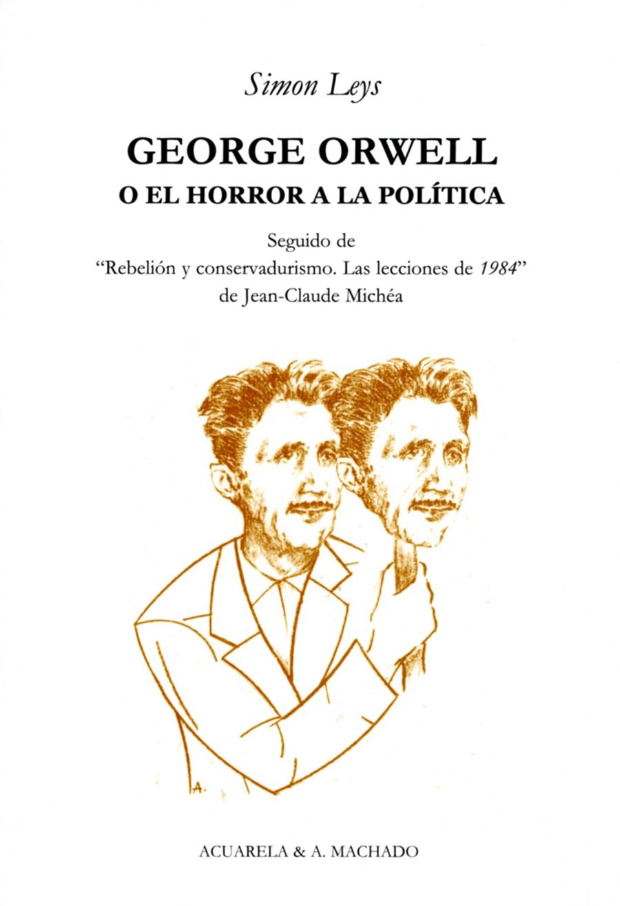 GEORGE ORWELL O EL HORROR A LA POLITICA | 9788477742043 | LEYS,SIMON | Llibreria La Puça | Llibreria online d'Arsèguel - Comprar llibres en català online - Llibres Andorra i Pirineu