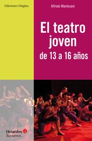 TEATRO JOVEN DE 13 A 16 AÑOS | 9788494153228 | MANTOVANI, ALFREDO | Llibreria La Puça | Llibreria online d'Arsèguel - Comprar llibres en català online - Llibres Andorra i Pirineu