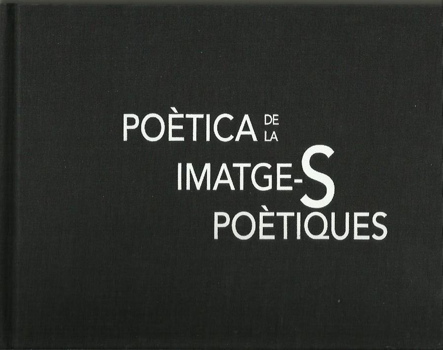 POETICA DE LA IMATGE-S POÈTIQUES | 9789992032602 | AGUARELES, PEP - CASAHUGA, LLUÍS | Llibreria La Puça | Llibreria online d'Arsèguel - Comprar llibres en català online - Llibres Andorra i Pirineu