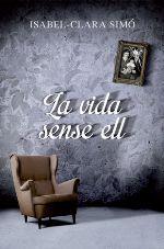VIDA SENSE ELL, LA | 9788490261675 | SIMÓ, ISABEL-CLARA | Llibreria La Puça | Llibreria online d'Arsèguel - Comprar llibres en català online - Llibres Andorra i Pirineu